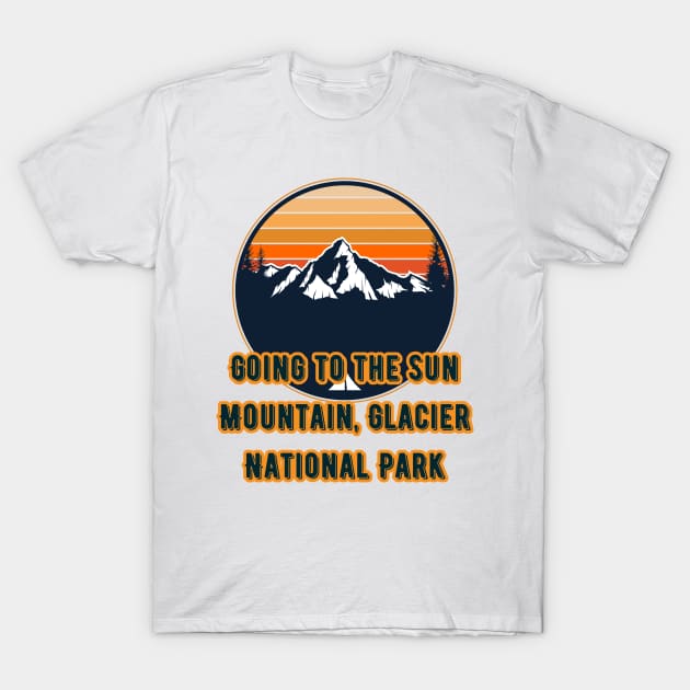 Going to the Sun Mountain, Glacier National Park T-Shirt by Canada Cities